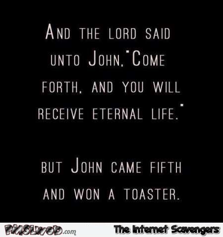 John come forth and you will receive eternal life joke – Hilarious Sunday pics @PMSLweb.com