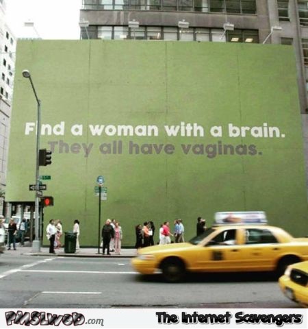 Find a woman with a brain funny adult advice @PMSLweb.com