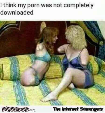 Humor Funny Porn Fail - Funny adult pics - Naughty memes and pictures | PMSLweb